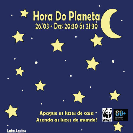 Um céu, com estrelas e a lua no canto superior direito. Em cima, no centro, está escrito "Hora do Planeta", abaixo, "26/03 - Das 20:30 ás 21:30". Em baixo, está escrito "Apague as luzes de casa, acenda as luzes do mundo!". Os logos da WWF.